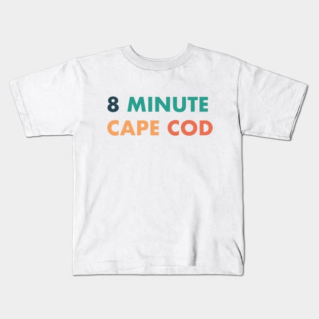 8 Minute Cape Cod Color Kids T-Shirt by jamrobinson